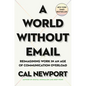 A World Without Email: Reimagining Work in an Age of Communication Overload - Hardcover