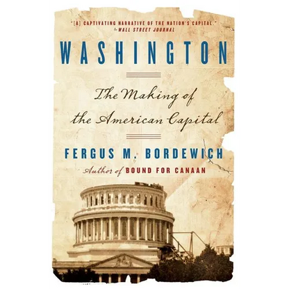 Washington: How Slaves, Idealists, and Scoundrels Created the Nation's Capital - Paperback