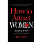 How to Attract Women: Laugh Your Way to Effortless Dating & Relationship! Attracting Women By Knowing What They Want In A Man (Female Psycho - Paperback