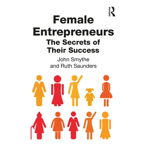 Female Entrepreneurs: The Secrets of Their Success - Hardcover