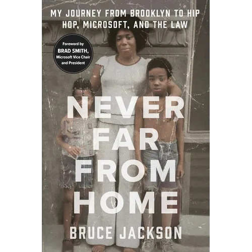 Never Far from Home: My Journey from Brooklyn to Hip Hop, Microsoft, and the Law - Hardcover