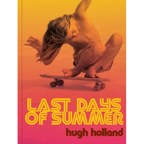 Last Days of Summer: California Skateboarding Archive 1975-1978 - Hardcover