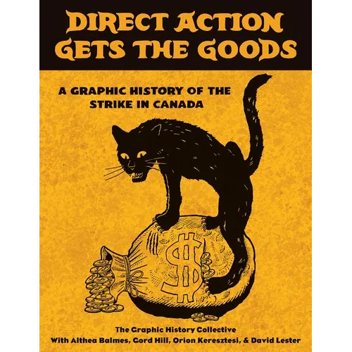 Direct Action Gets the Goods: A Graphic History of the Strike in Canada - Paperback