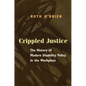 Crippled Justice: The History of Modern Disability Policy in the Workplace - Paperback