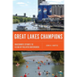 Great Lakes Champions: Grassroots Efforts to Clean Up Polluted Watersheds - Paperback