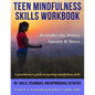 Teen Mindfulness Skills Workbook; Remedies for Worry, Anxiety & Stress: A practitioner's guide to teaching mindfulness skills - Paperback