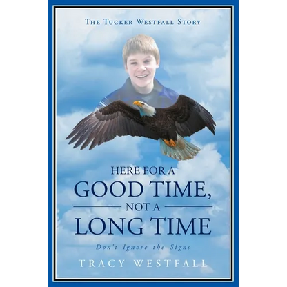 Here For a Good Time, Not a Long Time Don't Ignore the Signs The Tucker Westfall Story - Paperback