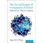 Art and Science of Compassion, a Primer: Reflections of a Physician-Chaplain - Paperback