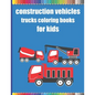 Construction vehicles trucks coloring books for kids: Monster Trucks Coloring Books for children age 4-8/Diggers, Dumpers, Cranes, airplanes, Trucks, - Paperback