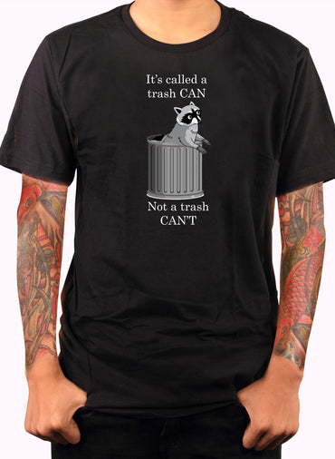 It's Called a Trash CAN T-Shirt