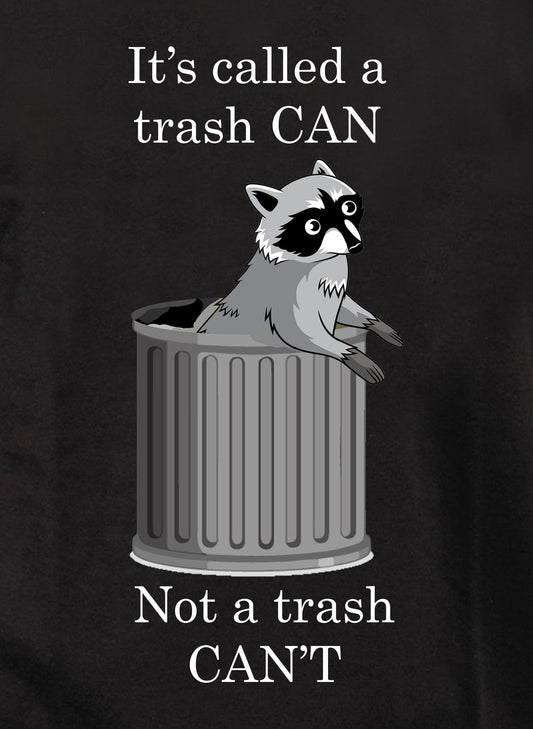 It's Called a Trash CAN T-Shirt