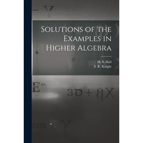 Solutions of the Examples in Higher Algebra - Paperback
