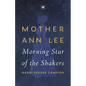 Mother Ann Lee: Morning Star of the Shakers - Paperback