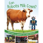 Can Robots Milk Cows?: Questions and Answers about Farm Machines - Paperback