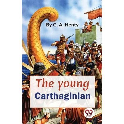 The Young Carthaginian A story Of The Times Of Hannibal - Paperback