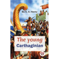 The Young Carthaginian A story Of The Times Of Hannibal - Paperback