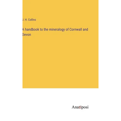 A handbook to the mineralogy of Cornwall and Devon - Hardcover