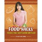 Food Hacks: Tricks That Add Flavor and Flair - Hardcover