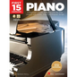 First 15 Lessons - Piano: A Beginner's Guide, Featuring Step-By-Step Lessons with Audio, Video, and Popular Songs! - Paperback