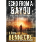 Echo From A Bayou: One Man's Journey to Hunt Down His Murderer - Hardcover
