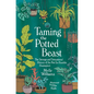 Taming the Potted Beast: The Strange and Sensational History of the Not-So-Humble Houseplant - Hardcover