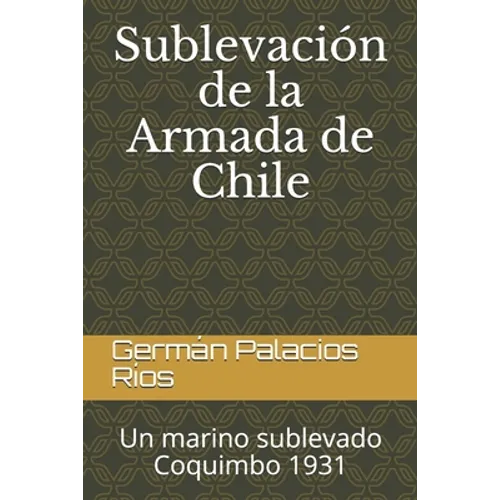 Sublevación de la Armada de Chile: Un marino sublevado. Coquimbo 1931 - Paperback