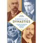 American Dynasties: A History of Founding and Influential American Families - Paperback