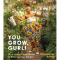 You Grow, Gurl!: Plant Kween's Lush Guide to Growing Your Garden - Hardcover