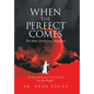 When the Perfect Comes: The Bible's Predictions, Simplified - Hardcover
