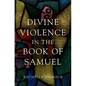Divine Violence in the Book of Samuel - Hardcover