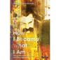 How I Became What I Am: Young Nietzsche Embarks on Life's Odyssey - Paperback