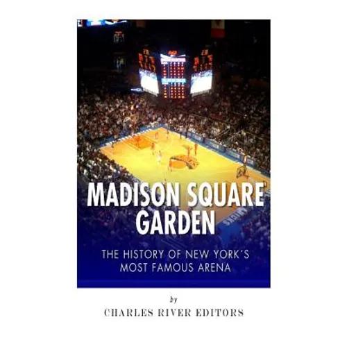 Madison Square Garden: The History of New York City's Most Famous Arena - Paperback