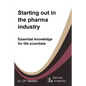 Starting out in the pharma industry: Essential knowledge for life scientists - Paperback
