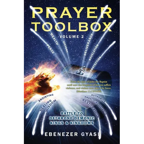 Prayer Toolbox Volume 2: Battle To Dethrone Demonic Kings and Kingdoms - Paperback