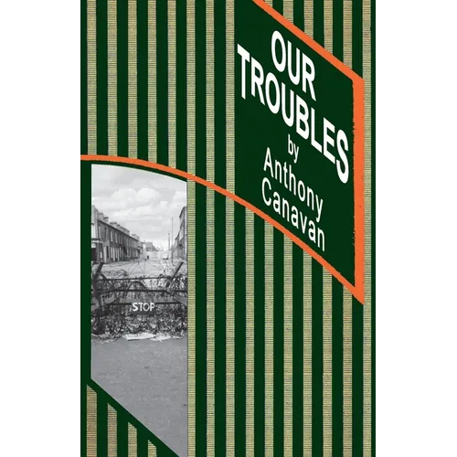 Our Troubles: Stories of Catholic Belfast during the Troubles of 1968-1998 - Paperback