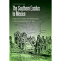 The Southern Exodus to Mexico: Migration Across the Borderlands After the American Civil War - Hardcover