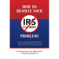 How to Resolve Your IRS Tax Debt Problems: Anyone contemplating self-representation before the Internal Revenue Service must read this book first! Law - Paperback