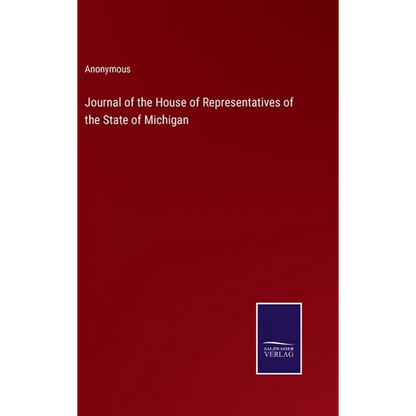 Journal of the House of Representatives of the State of Michigan - Hardcover