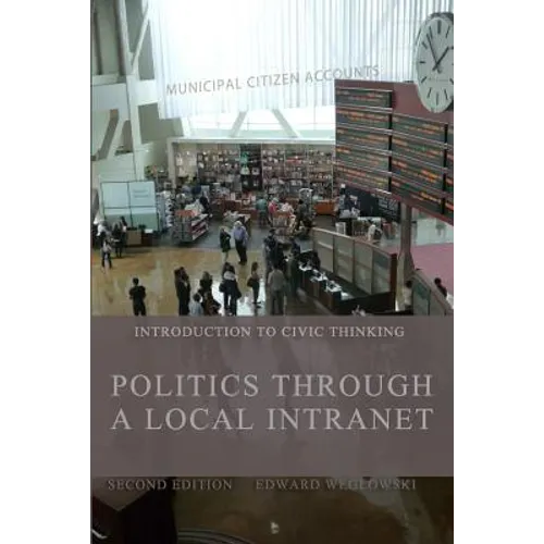 Politics Through a Local Intranet: Introduction to Civic Thinking - Paperback