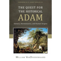 The Quest for the Historical Adam: Genesis, Hermeneutics, and Human Origins - Hardcover