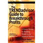 The Trendadvisor Guide to Breakthrough Profits: A Proven System for Building Wealth in the Financial Markets - Hardcover