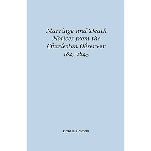Marriage and Death Notices from the Charleston Observer, 1827-1845 - Paperback