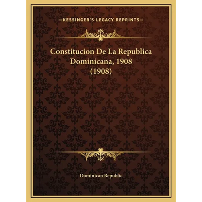 Constitucion De La Republica Dominicana, 1908 (1908) - Hardcover