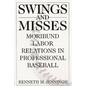 Swings and Misses: Moribund Labor Relations in Professional Baseball - Hardcover