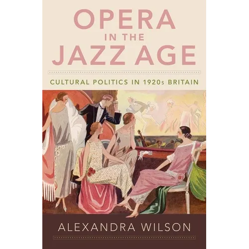 Opera in the Jazz Age: Cultural Politics in 1920s Britain - Hardcover