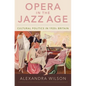 Opera in the Jazz Age: Cultural Politics in 1920s Britain - Hardcover