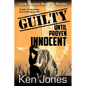 Guilty Until Proven Innocent: The Story Of A Man Falsely Accused - Paperback