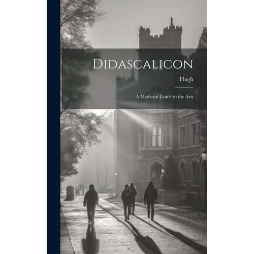 Didascalicon; a Medieval Guide to the Arts - Hardcover