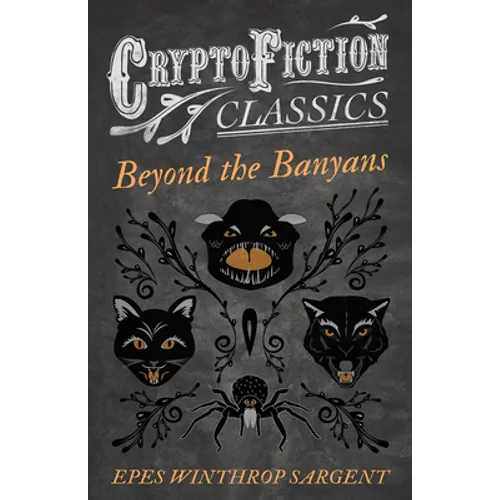 Beyond the Banyans (Cryptofiction Classics - Weird Tales of Strange Creatures) - Paperback