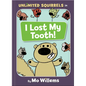 I Lost My Tooth!-An Unlimited Squirrels Book - Hardcover
